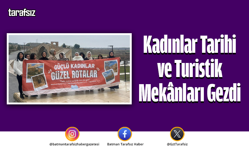 Kadınlar Tarihi ve Turistik Mekânları Gezdi