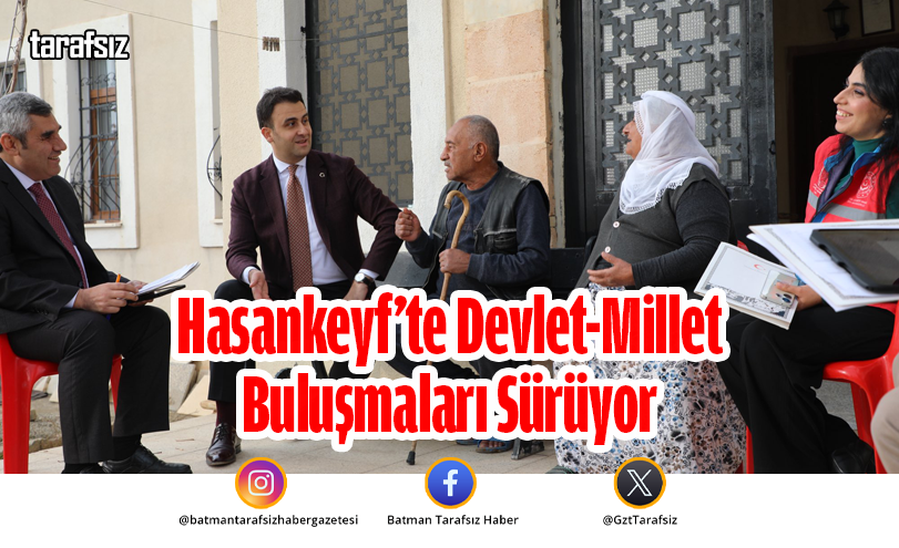 Hasankeyf’te Devlet-Millet Buluşmaları Sürüyor