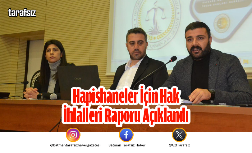 Hapishaneler İçin Hak İhlalleri Raporu Açıklandı