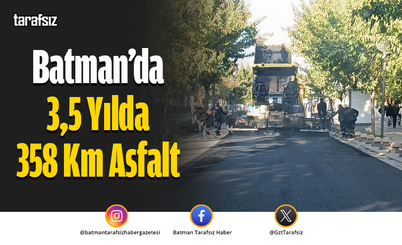 Batman’da 3,5 Yılda 358 Km Asfalt
