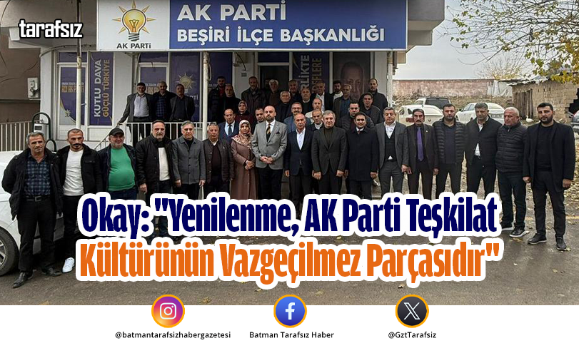 Okay: “Yenilenme, AK Parti Teşkilat Kültürünün Vazgeçilmez Parçasıdır”