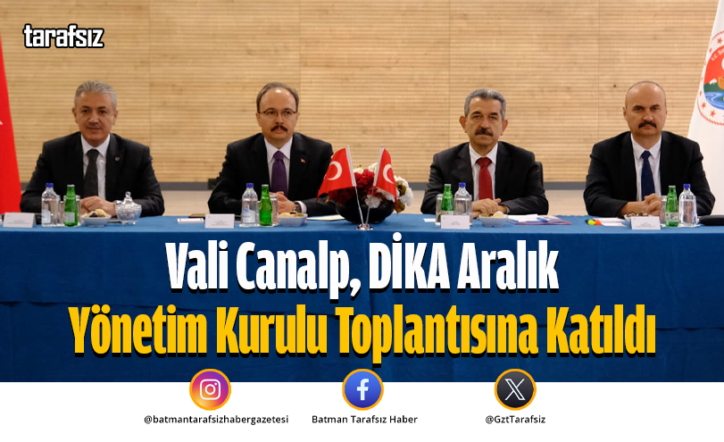Vali Canalp, DİKA Aralık Yönetim Kurulu Toplantısına Katıldı