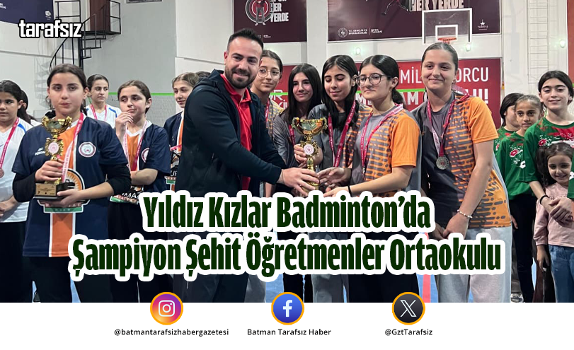 Yıldız Kızlar Badminton’da Şampiyon Şehit Öğretmenler Ortaokulu