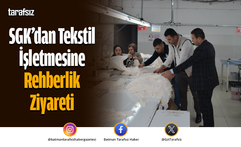 SGK’dan Tekstil İşletmesine Rehberlik Ziyareti