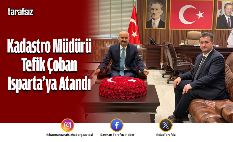 Kadastro Müdürü Tefik Çoban Isparta’ya Atandı