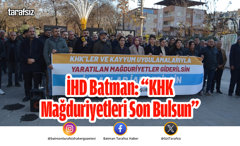 İHD Batman: “KHK Mağduriyetleri Son Bulsun”