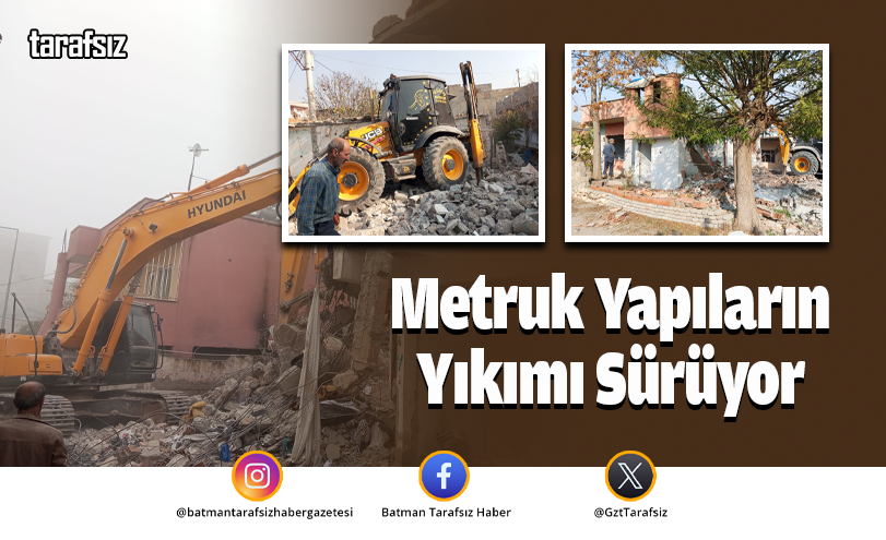 Metruk Yapıların Yıkımı Sürüyor