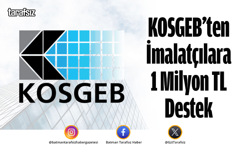 KOSGEB’ten İmalatçılara 1 Milyon TL Destek