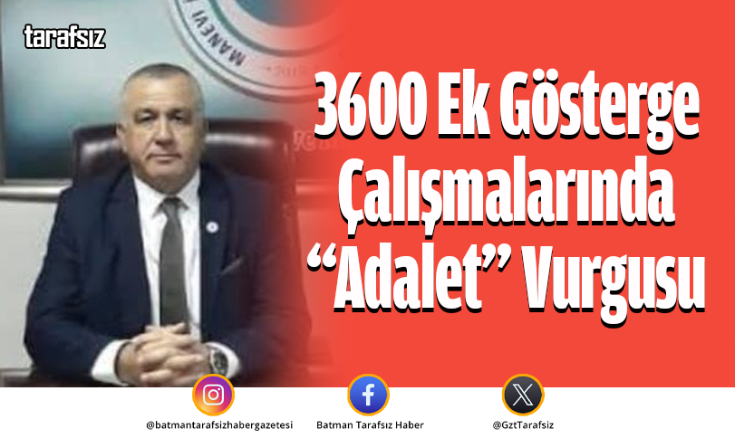 3600 Ek Gösterge Çalışmalarında “Adalet” Vurgusu
