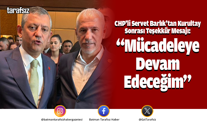 CHP’li Servet Barlık’tan Kurultay Sonrası Teşekkür Mesajı