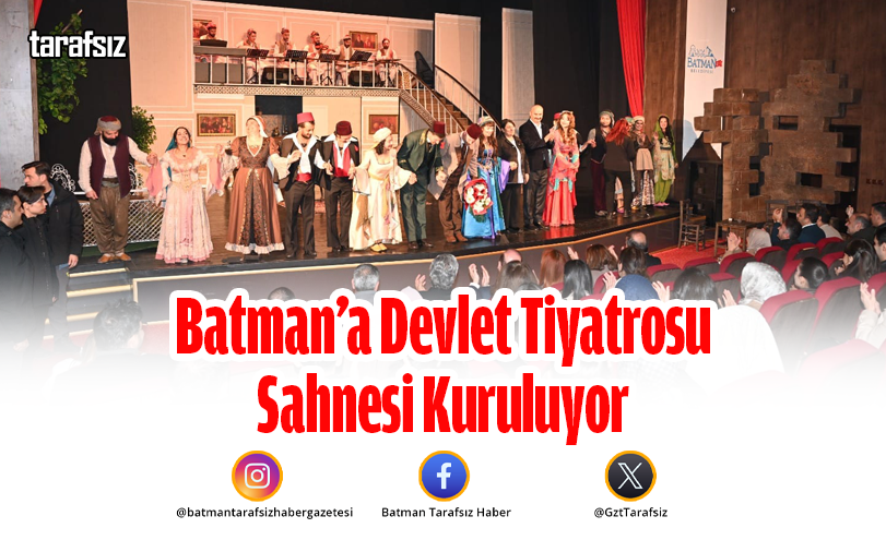 Batman’a Devlet Tiyatrosu Sahnesi Kuruluyor