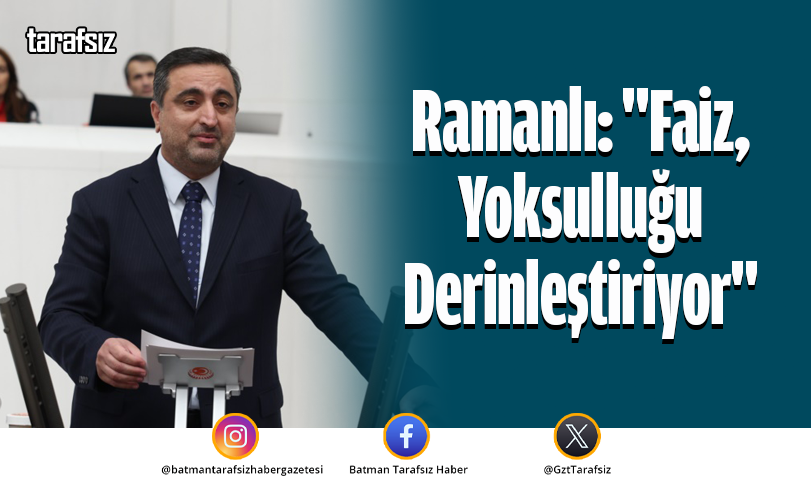 Ramanlı: “Faiz, Yoksulluğu Derinleştiriyor”