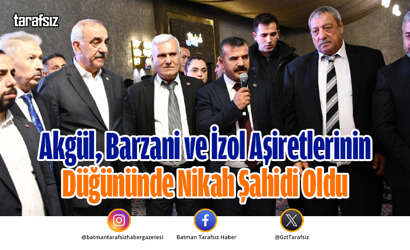 Akgül, Barzani ve İzol Aşiretlerinin Düğününde Nikah Şahidi Oldu