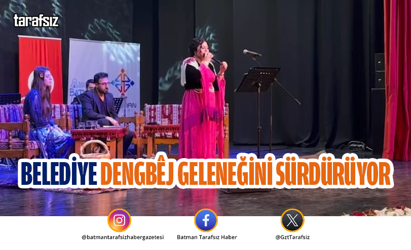 BELEDİYE DENGBÊJ GELENEĞİNİ SÜRDÜRÜYOR