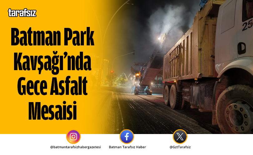 Batman Park Kavşağı’nda Gece Asfalt Mesaisi