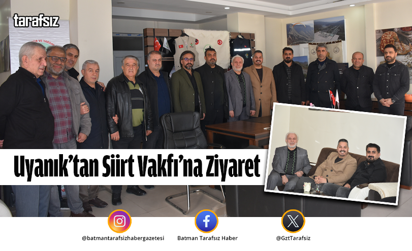 Uyanık’tan Siirt Vakfı’na Ziyaret