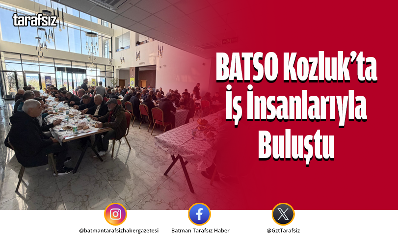 BATSO Kozluk’ta İş İnsanlarıyla Buluştu