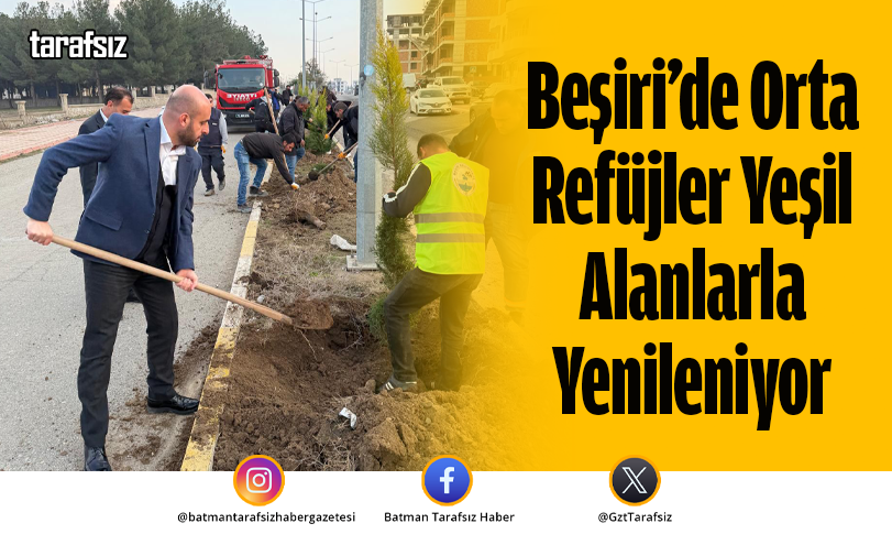 Beşiri’de Orta Refüjler Yeşil Alanlarla Yenileniyor