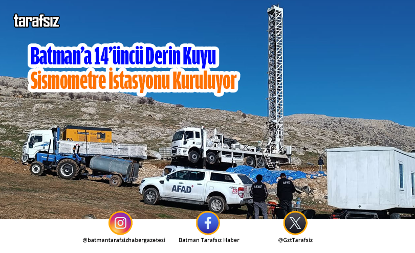 Batman’a 14’üncü Derin Kuyu Sismometre İstasyonu Kuruluyor