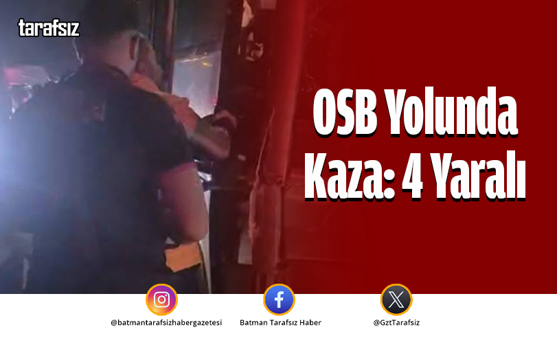 OSB Yolunda Kaza: 4 Yaralı