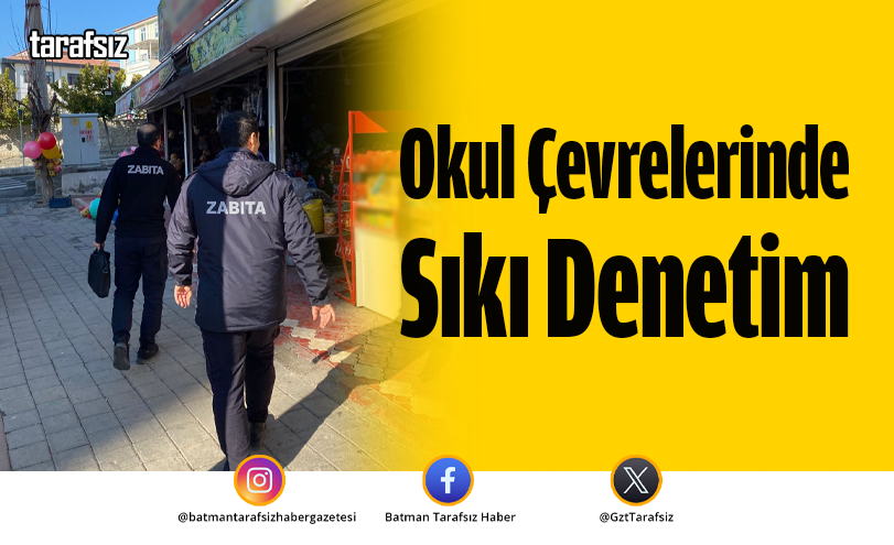 Okul Çevrelerinde Sıkı Denetim