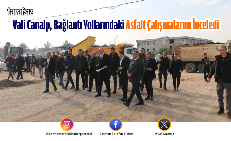 Vali Canalp, Bağlantı Yollarındaki Asfalt Çalışmalarını İnceledi