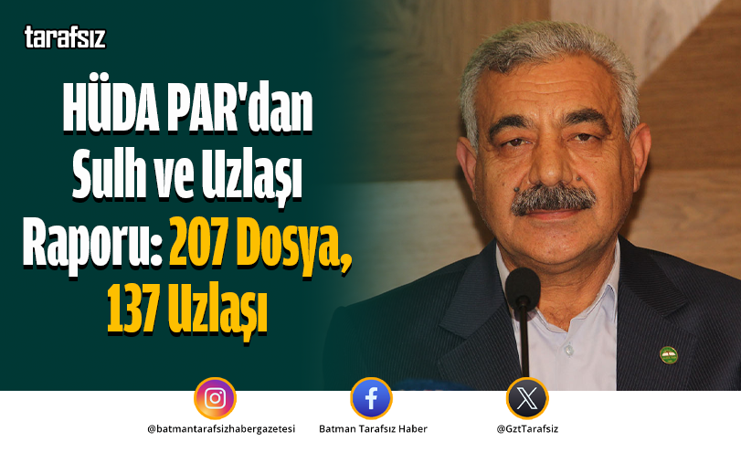 HÜDA PAR’dan Sulh ve Uzlaşı Raporu: 207 Dosya, 137 Uzlaşı