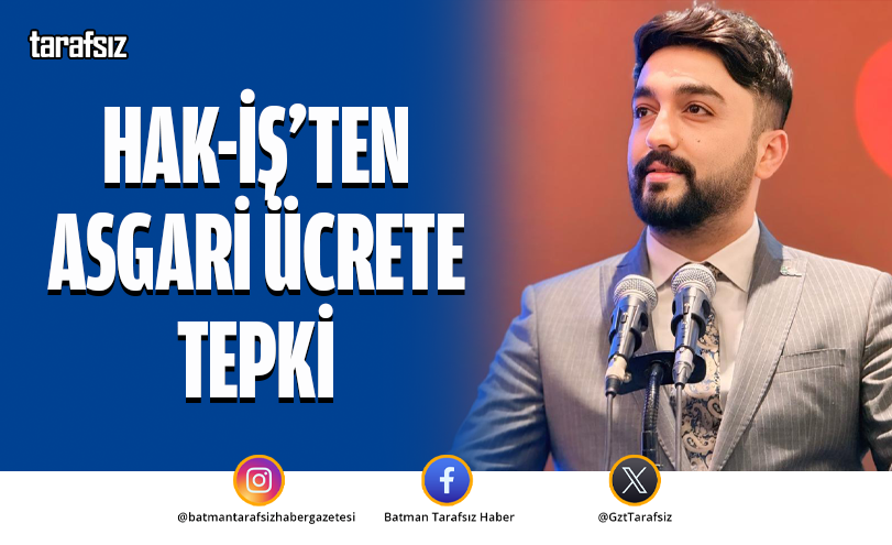 HAK-İŞ’TEN ASGARİ ÜCRETE TEPKİ