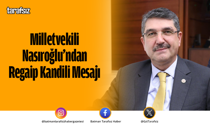 Milletvekili Nasıroğlu’ndan Regaip Kandili Mesajı