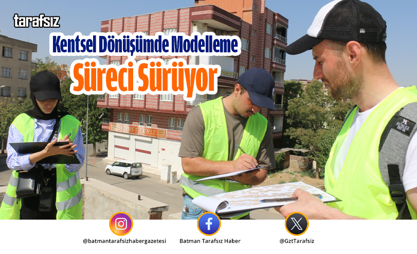 Kentsel Dönüşümde Modelleme Süreci Sürüyor