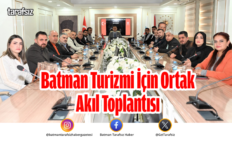 Batman Turizmi İçin Ortak Akıl Toplantısı