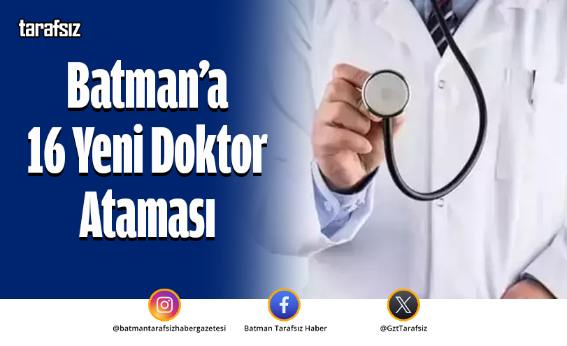 Batman’a 16 Yeni Doktor Ataması