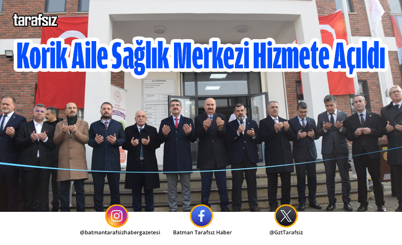 Korik Aile Sağlık Merkezi Hizmete Açıldı