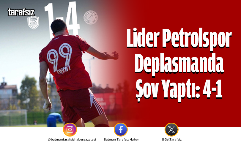 Lider Petrolspor Deplasmanda Şov Yaptı: 4-1
