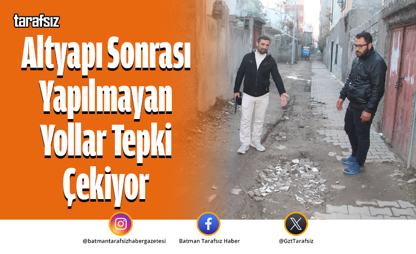 Altyapı Sonrası Yapılmayan Yollar Tepki Çekiyor