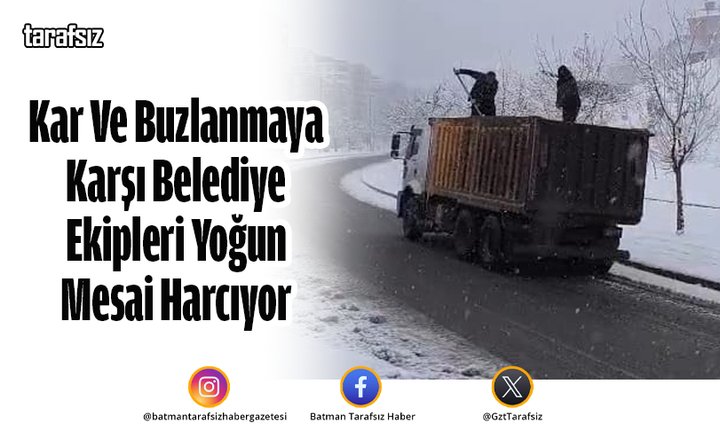 Kar Ve Buzlanmaya Karşı Belediye Ekipleri Yoğun Mesai Harcıyor