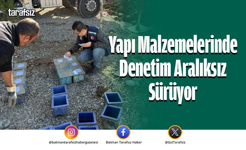 Yapı Malzemelerinde Denetim Aralıksız Sürüyor