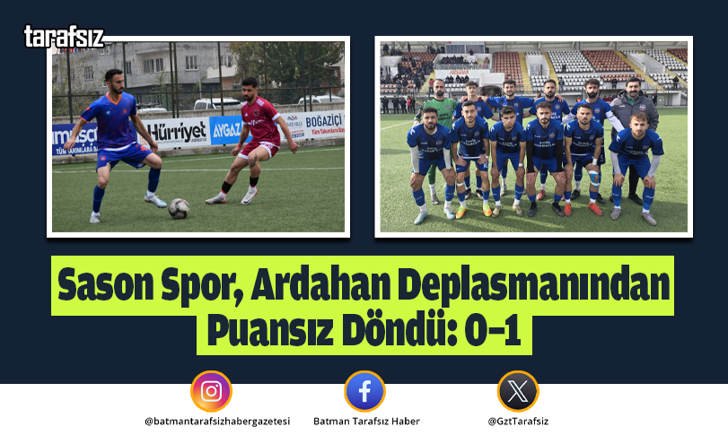 Sason Spor Ardahan Deplasmanından Puansız Döndü: 0–1
