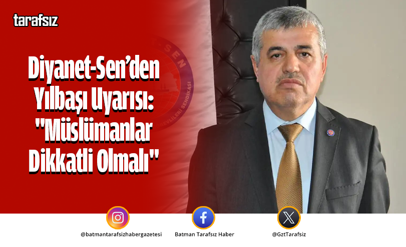 Diyanet-Sen’den Yılbaşı Uyarısı: “Müslümanlar Dikkatli Olmalı”