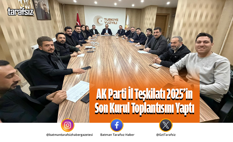 AK Parti İl Teşkilatı 2025’in Son Kurul Toplantısını Yaptı