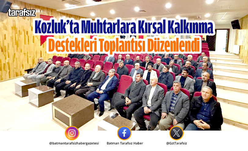 Kozluk’ta Muhtarlara Kırsal Kalkınma Destekleri Toplantısı Düzenlendi