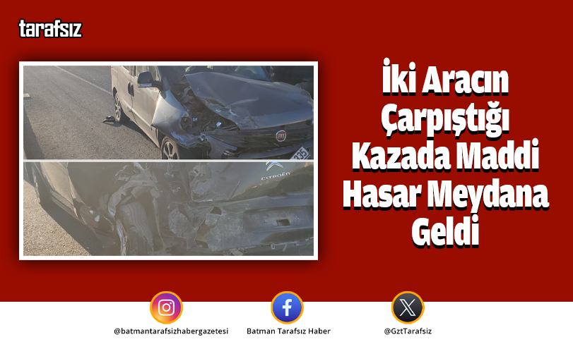 İki Aracın Çarpıştığı Kazada Maddi Hasar Meydana Geldi