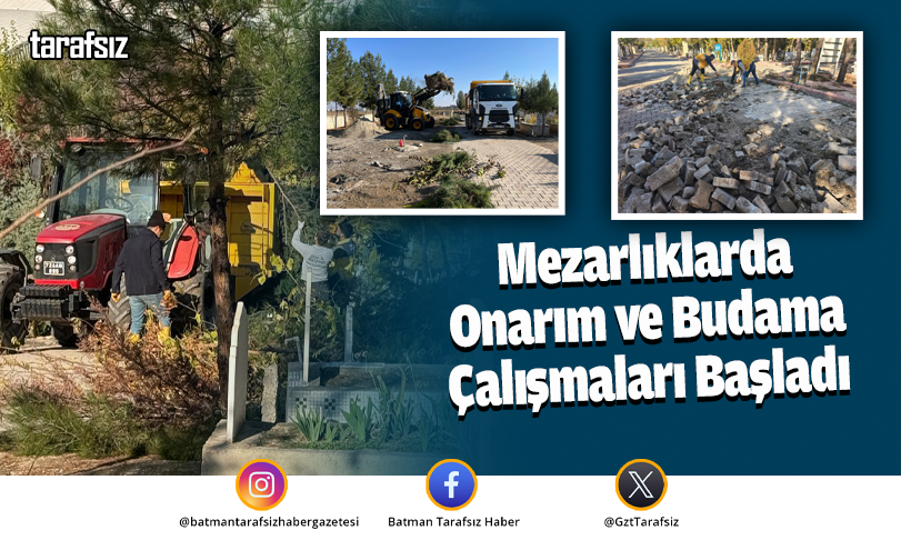 Mezarlıklarda Onarım ve Budama Çalışmaları Başladı