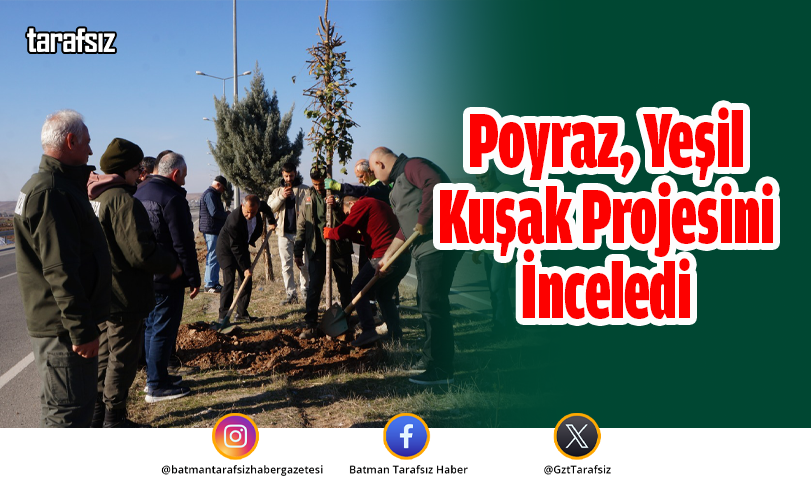 Poyraz, Yeşil Kuşak Projesini İnceledi