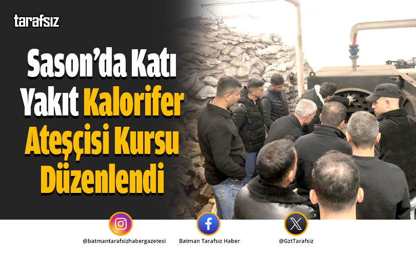 Sason’da Katı Yakıt Kalorifer Ateşçisi Kursu Düzenlendi