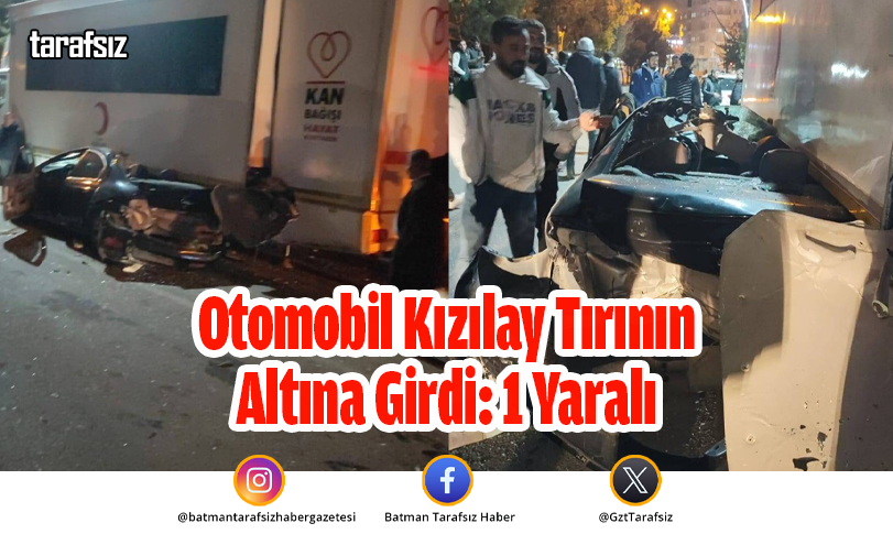 Otomobil Kızılay Tırının Altına Girdi: 1 Yaralı