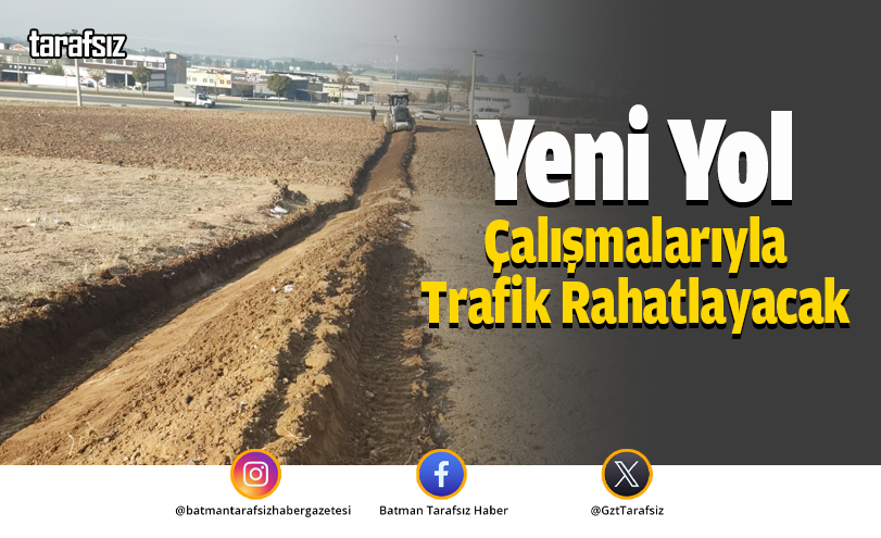 Yeni Yol Çalışmalarıyla Trafik Rahatlayacak