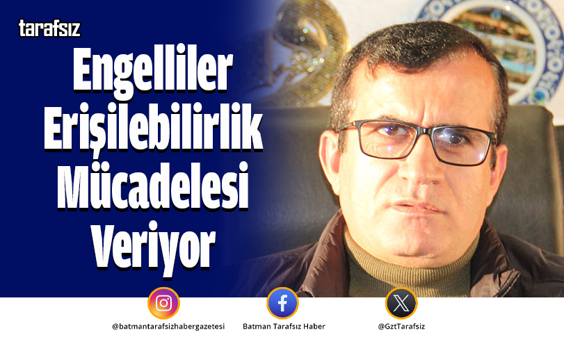 Engelliler Erişilebilirlik Mücadelesi Veriyor