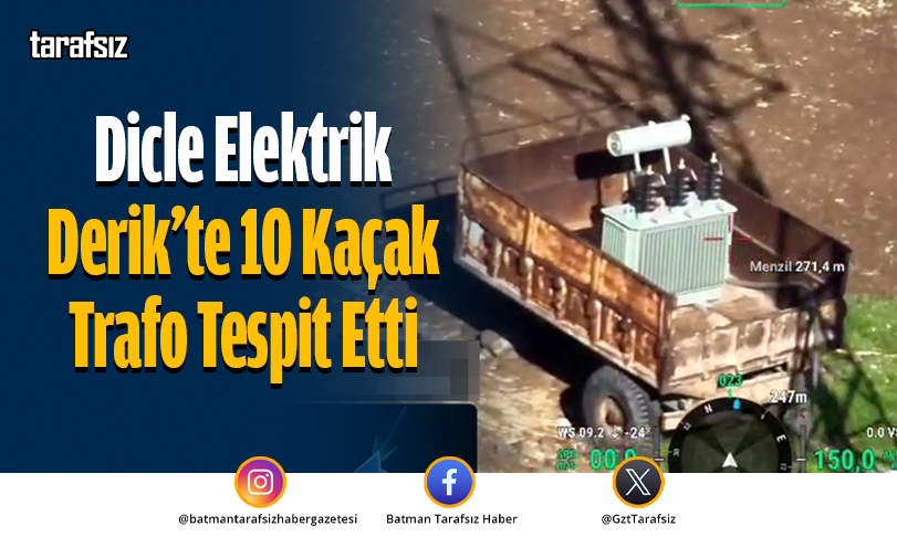 Dicle Elektrik Derik’te 10 Kaçak Trafo Tespit Etti
