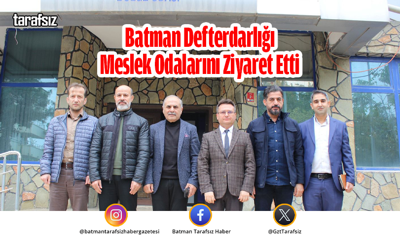 Batman Defterdarlığı Meslek Odalarını Ziyaret Etti